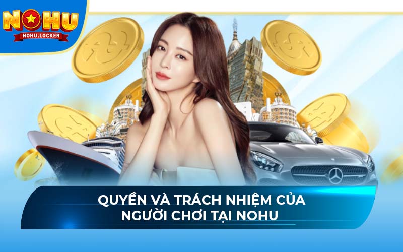 Quyền và trách nhiệm của người chơi tại NOHU